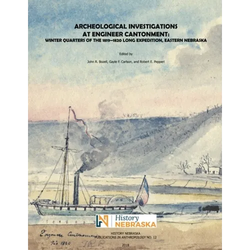 Archeological Investigations at Engineer Cantonment: Winter Quarters of the 1819-1820 Long Expedition, Eastern Nebraska