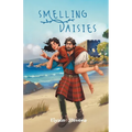 Smelling Daisies: Modern Day Soldier, Daisy, Time Travels to Old World Scotland Where Her Bravery is Put to the Test, While Giving Love Another Chance