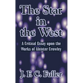 The Star in the West: A Critical Essay upon the Works of Aleister Crowley