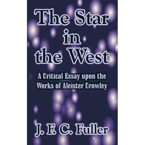 The Star in the West: A Critical Essay upon the Works of Aleister Crowley