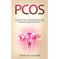 Pcos: A Step-By-Step Guide to Reverse Polycystic Ovary Syndrome, Balance Your Hormones, Boost Your Metabolism, & Restore Your Fertility