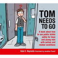 Tom Needs to Go: A Book about How to Use Public Toilets Safely for Boys and Young Men with Autism and Related Conditions
