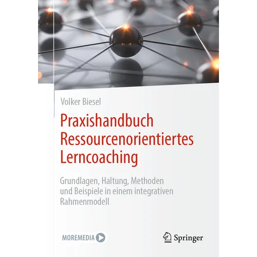 Praxishandbuch Ressourcenorientiertes Lerncoaching: Grundlagen, Haltung, Methoden Und Beispiele in Einem Integrativen Rahmenmodell