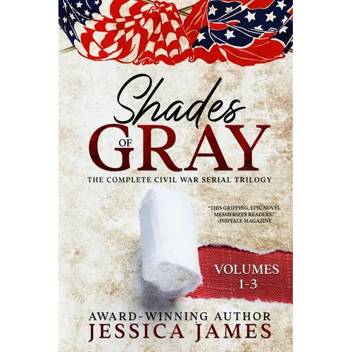 Shades of Gray: Complete Civil War Serial Trilogy: Complete Civil War Serial Trilogy