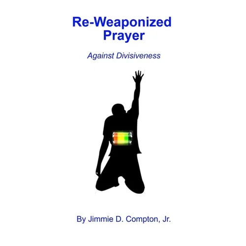 Re-Weaponized Prayer: Against Divisiveness