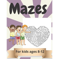Mazes for kids Ages 8-12: Amazing Maze Activity Book for Kids.Good Activities for Children Traveling.