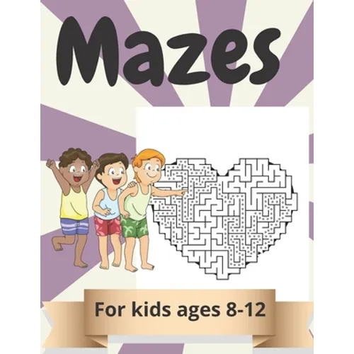 Mazes for kids Ages 8-12: Amazing Maze Activity Book for Kids.Good Activities for Children Traveling.