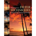 Professional Filter Techniques for Digital Photographers