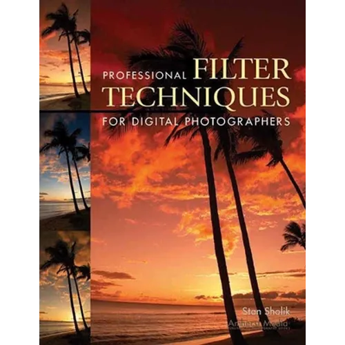 Professional Filter Techniques for Digital Photographers