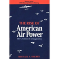 The Rise of American Air Power: The Creation of Armageddon