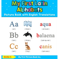 My First Latin Alphabets Picture Book with English Translations: Bilingual Early Learning & Easy Teaching Latin Books for Kids