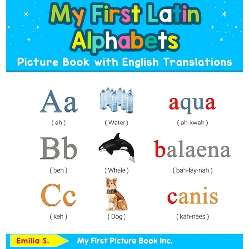My First Latin Alphabets Picture Book with English Translations: Bilingual Early Learning & Easy Teaching Latin Books for Kids