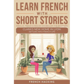 Learn French With Short Stories - Parallel French & English Vocabulary for Beginners. Clara's New Home in Lyon: Settling into French Life