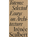 Totems: Selected Essays on Architecture