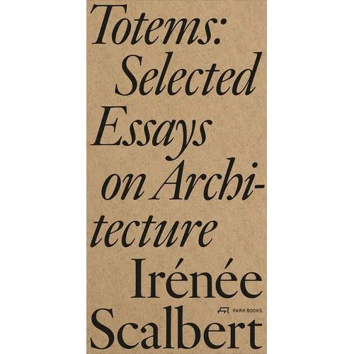 Totems: Selected Essays on Architecture