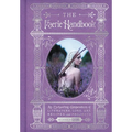 The Faerie Handbook: An Enchanting Compendium of Literature, Lore, Art, Recipes, and Projects