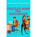 Frazzled Moms Play Matchmaker