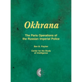 Okhrana: The Paris Operations of the Russian Imperial Police