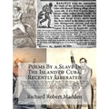 Poems By a Slave In The Island of Cuba, Recently Liberated: Translated from the Spanish, by R. R. Madden, M.D. With the History of the Early Life of t