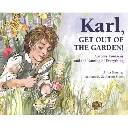 Karl, Get Out of the Garden!: Carolus Linnaeus and the Naming of Everything