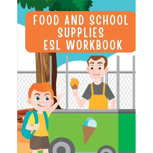Fun and Colorful Kindergarten Workbook: ESL Food and School Supplies Worksheets for Kids - Marianne V. Schulman