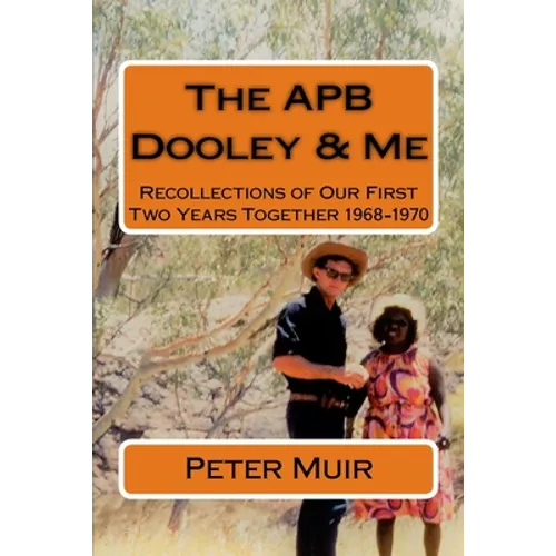 APB Dooley & Me: Recollections of Our First Two Years Together 1968-1970