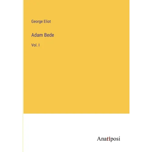 Adam Bede: Vol. I