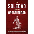 La Soledad Como Oportunidad
