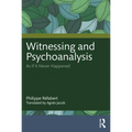 Witnessing and Psychoanalysis: As If It Never Happened