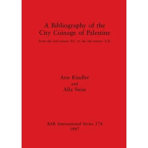 A Bibliography of the City Coinage of Palestine: From the 2nd century B.C. to the 3rd century A.D.