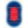 Apprenticed To Spirit: The Education of a Soul