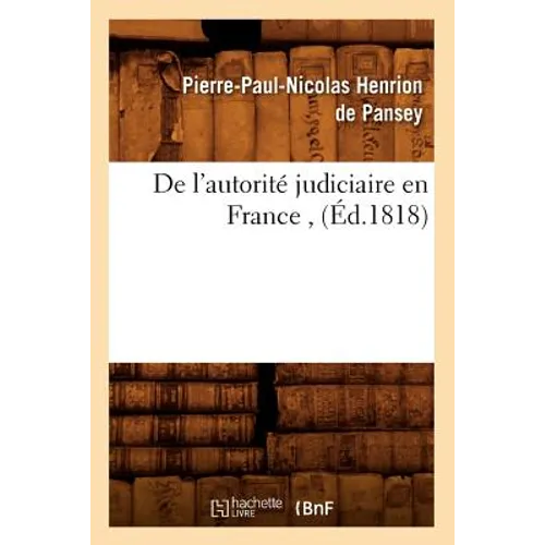 de l'Autorité Judiciaire En France, (Éd.1818)