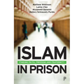 Islam in Prison: Finding Faith, Freedom and Fraternity