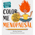 Color Me Menopausal: A Funny Activity Book for the Hormonally Challenged