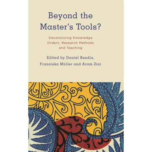 Beyond the Master's Tools?: Decolonizing Knowledge Orders, Research Methods and Teaching