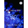 Bandwidth: Can a digital manipulation be seen as benevolent? Even if it breaks your heart?