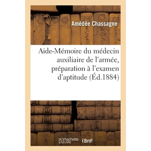 Aide-Mémoire Du Médecin Auxiliaire de l'Armée, Préparation À l'Examen d'Aptitude