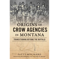 Origins of Crow Agencies in Montana: Transitioning Beyond the Buffalo