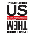 It's Not About Us - It's All About Them