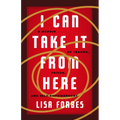 I Can Take It from Here: A Memoir of Trauma, Prison, and Self-Empowerment