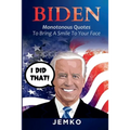 Biden: Monotonous Quotes To Bring A Smile To Your Face