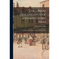 The Lineal Descendants of Johann Georg Haas: Part One of the Projected Book, the House of Haas