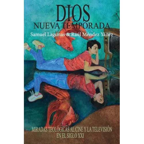 Dios, nueva temporada: Miradas teológicas al cine y la televisión en el Siglo XXI