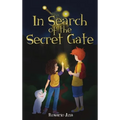 In Search of the Secret Gate: A mystery adventure with a surprise ending