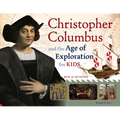 Christopher Columbus and the Age of Exploration for Kids: With 21 Activities Volume 52