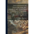 Descendants of John Nelson, Sr.-Mary Toby, Stafford County, Virginia, 1740-1959, With Related Families