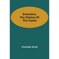 Emmeline, the Orphan of the Castle