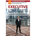 Executive Loneliness: The 5 Pathways to Overcoming Isolation, Stress, Anxiety & Depression in the Modern Business World