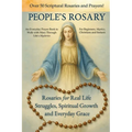 The People's Rosary: Rosaries for Real Life Struggles, Spiritual Growth and Everyday Grace - A Prayer Book for Beginners, Mystics, Christians, and See