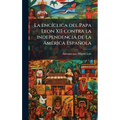 La encÃ-clica del Papa Leon XII contra la independencia de la AmÃ(c)rica Española